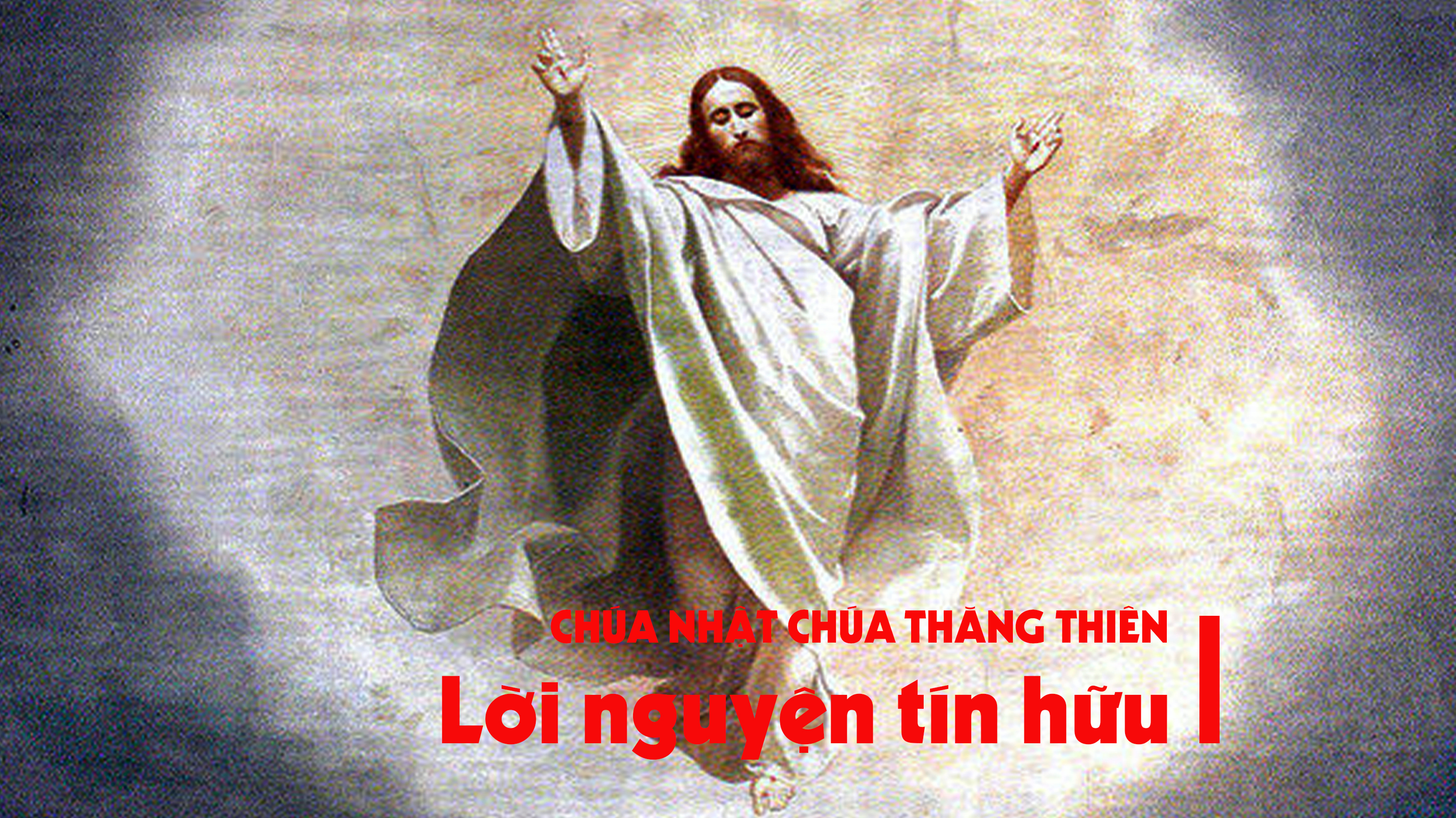 Lời nguyện tín hữu - Chúa nhật Chúa Thăng Thiên